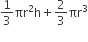 1 third πr squared straight h plus 2 over 3 πr cubed
