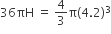 36 πH space equals space 4 over 3 straight pi left parenthesis 4.2 right parenthesis cubed