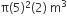 straight pi left parenthesis 5 right parenthesis squared left parenthesis 2 right parenthesis space straight m cubed
