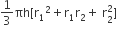 1 third πh left square bracket straight r subscript 1 squared plus straight r subscript 1 straight r subscript 2 plus space straight r subscript 2 superscript 2 right square bracket