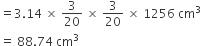 equals 3.14 space cross times space 3 over 20 space cross times space 3 over 20 space cross times space 1256 space cm cubed
equals space 88.74 space cm cubed