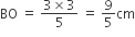 BO space equals space fraction numerator 3 cross times 3 over denominator 5 end fraction space equals space 9 over 5 cm