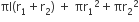 πl left parenthesis straight r subscript 1 plus straight r subscript 2 right parenthesis space plus space πr subscript 1 squared plus πr subscript 2 squared