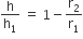 straight h over straight h subscript 1 space equals space 1 minus straight r subscript 2 over straight r subscript 1