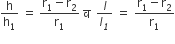 straight h over straight h subscript 1 space equals space fraction numerator straight r subscript 1 minus straight r subscript 2 over denominator straight r subscript 1 end fraction space straight व space space l over l subscript italic 1 space equals italic space fraction numerator straight r subscript 1 minus straight r subscript 2 over denominator straight r subscript 1 end fraction
