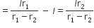 equals fraction numerator l straight r subscript 1 over denominator straight r subscript 1 minus straight r subscript 2 end fraction space minus italic space l equals fraction numerator l straight r subscript 2 over denominator straight r subscript 1 minus straight r subscript 2 end fraction