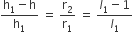 fraction numerator straight h subscript 1 minus straight h over denominator straight h subscript 1 end fraction space equals space straight r subscript 2 over straight r subscript 1 space equals space fraction numerator l subscript 1 minus 1 over denominator l subscript 1 end fraction