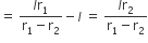 equals space fraction numerator l straight r subscript 1 over denominator straight r subscript 1 minus straight r subscript 2 end fraction minus l space equals space fraction numerator l straight r subscript 2 over denominator straight r subscript 1 minus straight r subscript 2 end fraction
