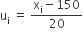 straight u subscript straight i space equals space fraction numerator straight x subscript straight i minus 150 over denominator 20 end fraction