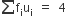 sum from blank to blank of straight f subscript straight i straight u subscript straight i space equals space 4