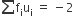 sum from blank to blank of straight f subscript straight i straight u subscript straight i space equals space minus 2