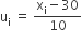 straight u subscript straight i space equals space fraction numerator straight x subscript straight i minus 30 over denominator 10 end fraction
