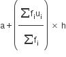 straight a plus open parentheses fraction numerator begin display style sum from blank to blank of end style straight f subscript straight i straight u subscript straight i over denominator begin display style sum from blank to blank of end style straight f subscript straight i end fraction close parentheses space cross times space straight h