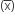 open parentheses straight x with bar on top close parentheses