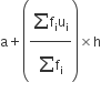 straight a plus open parentheses fraction numerator begin display style sum from blank to blank of end style straight f subscript straight i straight u subscript straight i over denominator begin display style sum from blank to blank of end style straight f subscript straight i end fraction close parentheses cross times straight h
