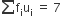 sum from blank to blank of straight f subscript straight i straight u subscript straight i space equals space 7