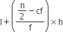straight l plus open parentheses fraction numerator begin display style straight n over 2 end style minus cf over denominator straight f end fraction close parentheses cross times straight h
