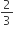 2 over 3