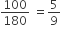100 over 180 space equals 5 over 9