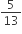 5 over 13