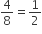 4 over 8 equals 1 half