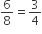 6 over 8 equals 3 over 4