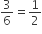 3 over 6 equals 1 half