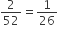 2 over 52 equals 1 over 26