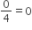 0 over 4 equals 0