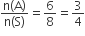 fraction numerator straight n left parenthesis straight A right parenthesis over denominator straight n left parenthesis straight S right parenthesis end fraction equals 6 over 8 equals 3 over 4
