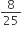 8 over 25