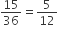 15 over 36 equals 5 over 12