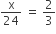 straight x over 24 space equals space 2 over 3