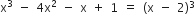 straight x cubed space minus space 4 straight x squared space minus space straight x space plus space 1 space equals space left parenthesis straight x space minus space 2 right parenthesis cubed