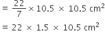 equals space 22 over 7 cross times 10.5 space cross times space 10.5 space cm squared
equals space 22 space cross times space 1.5 space cross times space 10.5 space cm squared
