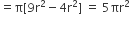 equals straight pi left square bracket 9 straight r squared minus 4 straight r squared right square bracket space equals space 5 πr squared
