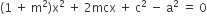 left parenthesis 1 space plus space straight m squared right parenthesis straight x squared space plus space 2 mcx space plus space straight c squared space minus space straight a squared space equals space 0