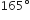165 degree