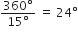 fraction numerator 360 degree over denominator 15 degree end fraction space equals space 24 degree