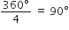 fraction numerator 360 degree over denominator 4 end fraction space equals space 90 degree