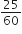 25 over 60
