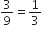 3 over 9 equals 1 third