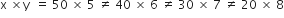 straight x space cross times straight y space space equals space 50 space cross times space 5 space not equal to space 40 space cross times space 6 space not equal to space 30 space cross times space 7 space not equal to space 20 space cross times space 8