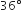 36 degree