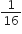 1 over 16