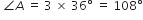 space angle A italic space equals space 3 space cross times space 36 degree space equals space 108 degree