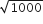 square root of 1000