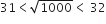 31 less than square root of 1000 less than space 32