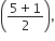 open parentheses fraction numerator 5 plus 1 over denominator 2 end fraction close parentheses comma