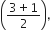 open parentheses fraction numerator 3 plus 1 over denominator 2 end fraction close parentheses comma